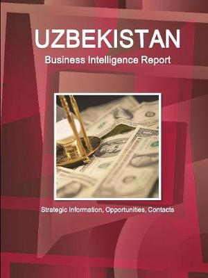 Book cover for Uzbekistan Business Intelligence Report - Strategic Information, Opportunities, Contacts