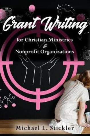 Cover of Grant Writing for Christian Ministries & Nonprofit Organizations