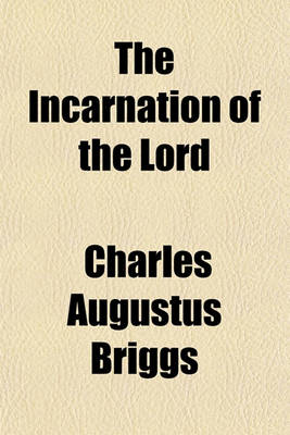 Book cover for The Incarnation of the Lord; A Series of Sermons Tracing the Unfolding of the Doctrine of the Incarnation in the New Testament