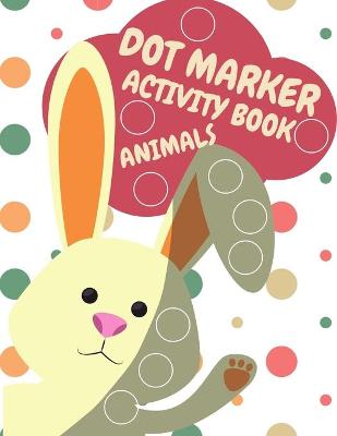 Book cover for Dot Markers Activity Book Animals For Kids