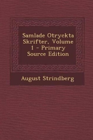 Cover of Samlade Otryckta Skrifter, Volume 1 - Primary Source Edition