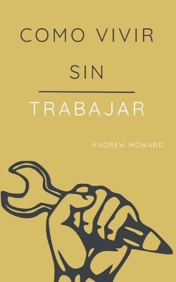 Book cover for Como Vivir sin Trabajar