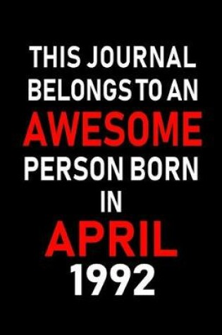 Cover of This Journal Belongs to an Awesome Person Born in April 1992