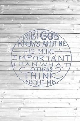 Book cover for What God Knows About Me Is More Important Than others think about me Journal