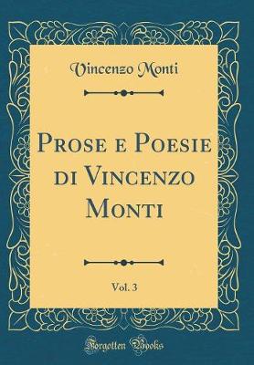 Book cover for Prose e Poesie di Vincenzo Monti, Vol. 3 (Classic Reprint)