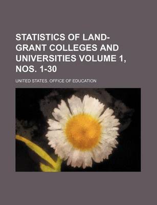 Book cover for Statistics of Land-Grant Colleges and Universities Volume 1, Nos. 1-30