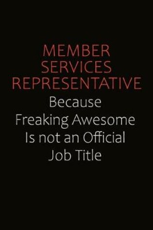 Cover of Member Services Representative Because Freaking Awesome Is Not An Official job Title