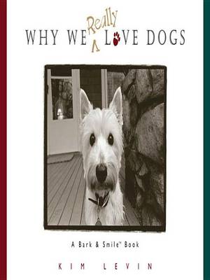 Book cover for Why We Really Love Dogs