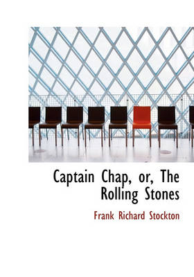 Book cover for Captain Chap, Or, the Rolling Stones