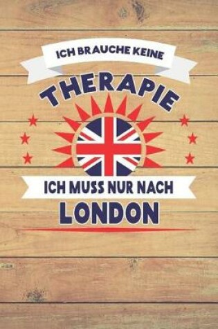 Cover of Ich Brauche Keine Therapie Ich Muss Nur Nach London