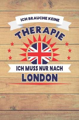 Book cover for Ich Brauche Keine Therapie Ich Muss Nur Nach London