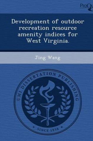 Cover of Development of Outdoor Recreation Resource Amenity Indices for West Virginia