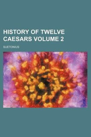 Cover of History of Twelve Caesars Volume 2