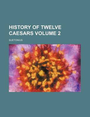 Book cover for History of Twelve Caesars Volume 2