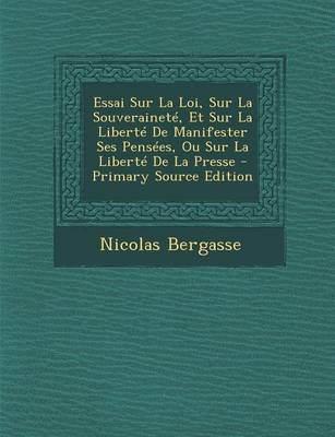 Book cover for Essai Sur La Loi, Sur La Souverainete, Et Sur La Liberte de Manifester Ses Pensees, Ou Sur La Liberte de la Presse - Primary Source Edition