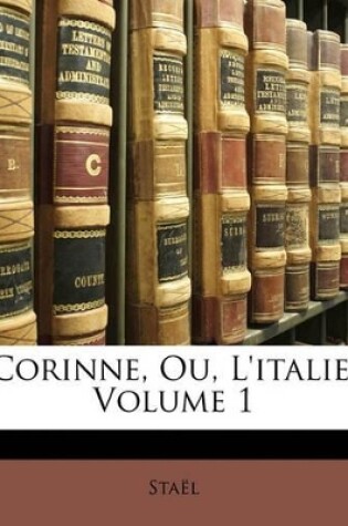 Cover of Corinne, Ou, L'Italie, Volume 1