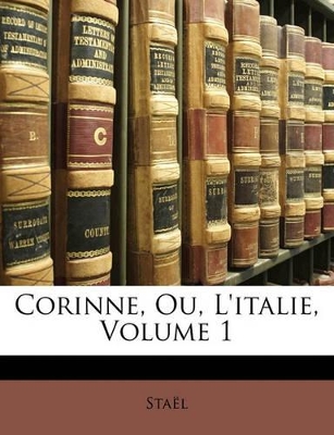 Book cover for Corinne, Ou, L'Italie, Volume 1