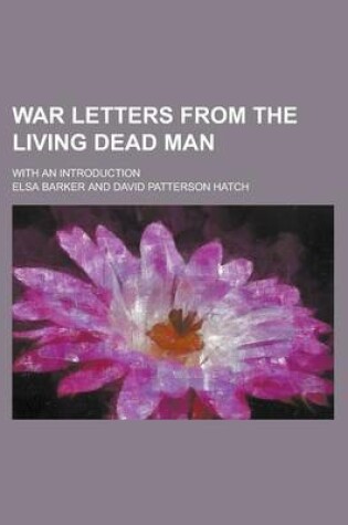 Cover of War Letters from the Living Dead Man; With an Introduction