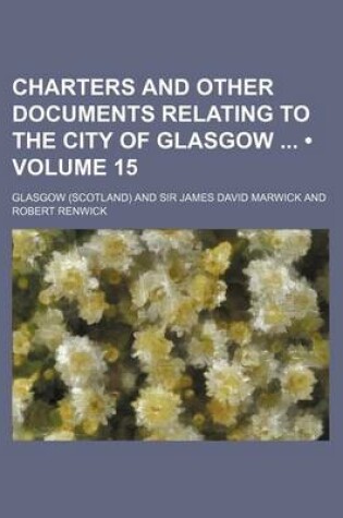 Cover of Charters and Other Documents Relating to the City of Glasgow (Volume 15)