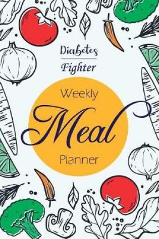 Cover of Diabetes Fighter Weekly Meal Planner