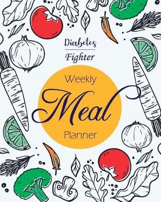 Book cover for Diabetes Fighter Weekly Meal Planner