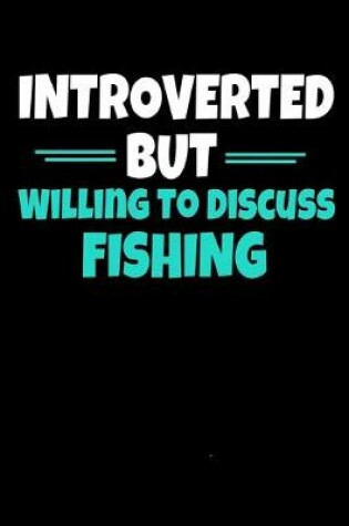 Cover of Introverted But Willing to Discuss Fishing