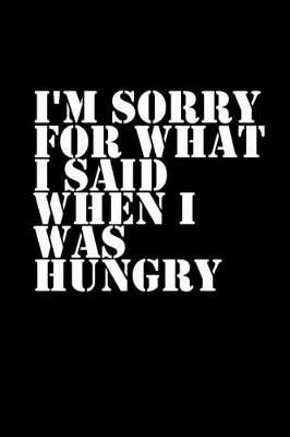 Book cover for I'm sorry for what I said when I was hungry