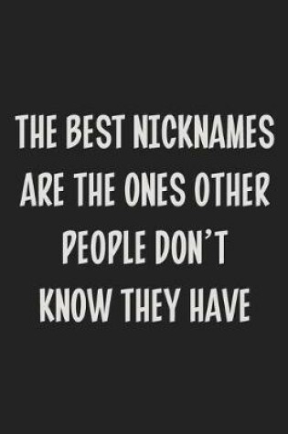 Cover of The Best Nicknames Are the Ones Other People Don't Know They Have