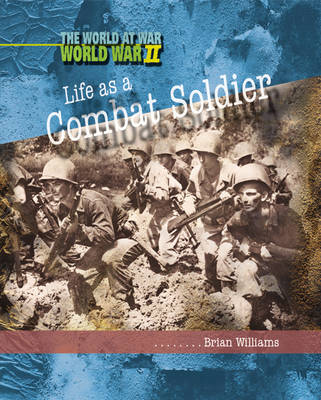 Book cover for World at War: World War II: Life as a Combat Soldier