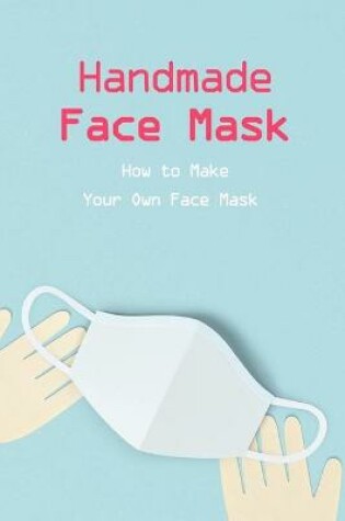 Cover of Handmade Face Mask