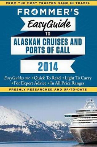 Cover of Frommer's Easyguide to Alaskan Cruises and Ports of Call 2014