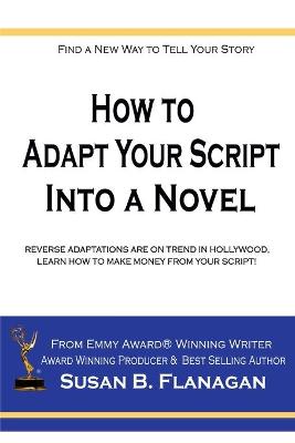 Book cover for How To... Adapt Your Script Into A Novel