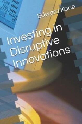 Cover of Investing in Disruptive Innovations