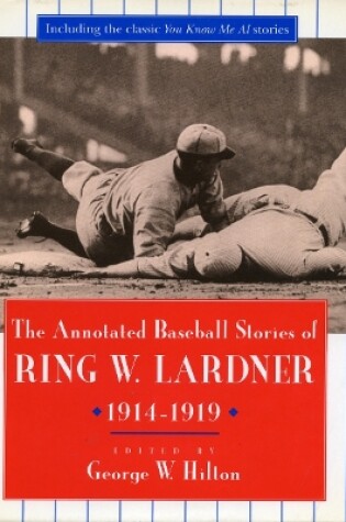 Cover of The Annotated Baseball Stories of Ring W. Lardner, 1914-1919