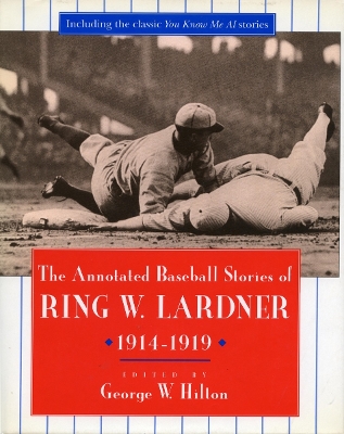 Book cover for The Annotated Baseball Stories of Ring W. Lardner, 1914-1919