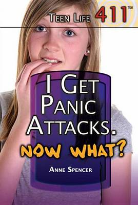Book cover for I Get Panic Attacks. Now What?