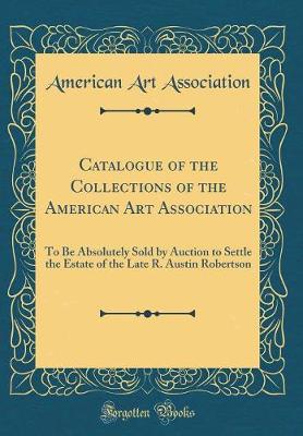 Book cover for Catalogue of the Collections of the American Art Association