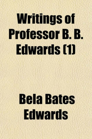 Cover of Writings of Professor B. B. Edwards (1)