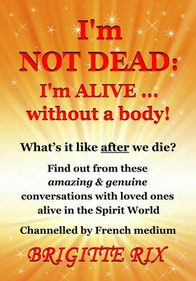 Book cover for I'm Not Dead: I'm Alive... Without a Body!