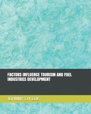 Book cover for Factors Influence Tourism and Fuel Industries Development