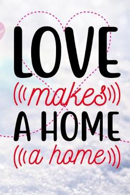 Book cover for Love Makes A Home A Home