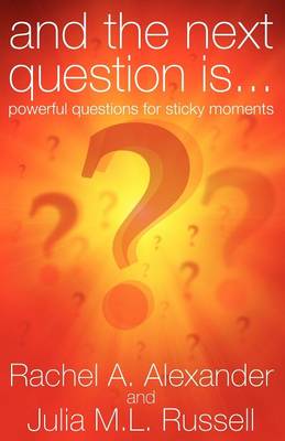Book cover for And the Next Question is - Powerful Questions for Sticky Moments