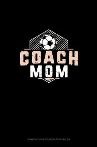 Cover of Coach Mom (Soccer)