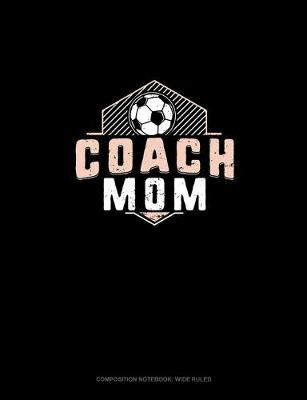 Cover of Coach Mom (Soccer)