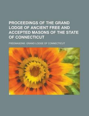 Book cover for Proceedings of the Grand Lodge of Ancient Free and Accepted Masons of the State of Connecticut