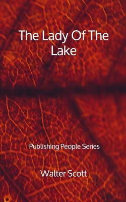 Book cover for The Lady Of The Lake - Publishing People Series