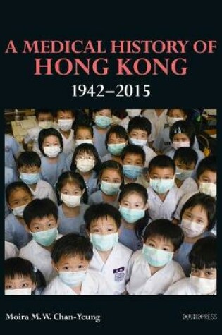 Cover of A Medical History of Hong Kong – 1942–2015