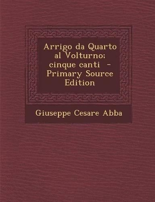 Book cover for Arrigo Da Quarto Al Volturno; Cinque Canti