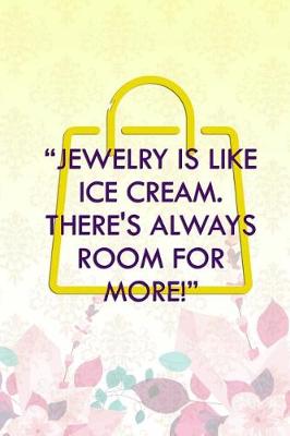 Book cover for Jewelry Is Like Ice Cream There's Always Room For More