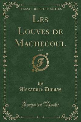 Book cover for Les Louves de Machecoul, Vol. 1 (Classic Reprint)